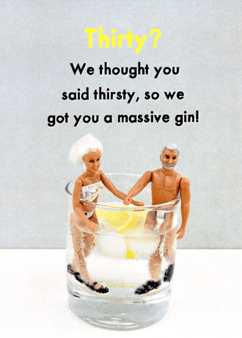 Birthday CardBold & BrightComedy Card Company30th - Thought said thirsty