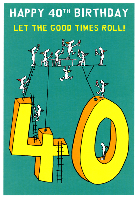 Birthday CardHarold's PlanetComedy Card Company40th - Let the good times roll!