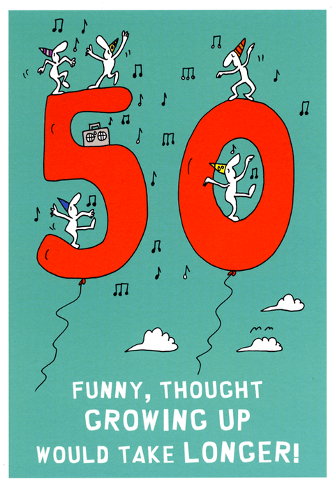 Birthday CardHarold's PlanetComedy Card Company50th - Thought growing up take longer