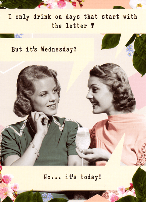 Funny Greeting CardQuitting HollywoodComedy Card CompanyDrink on days starting with T