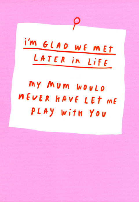 humorous greeting cardRosie Made a ThingComedy Card CompanyGlad met later in life