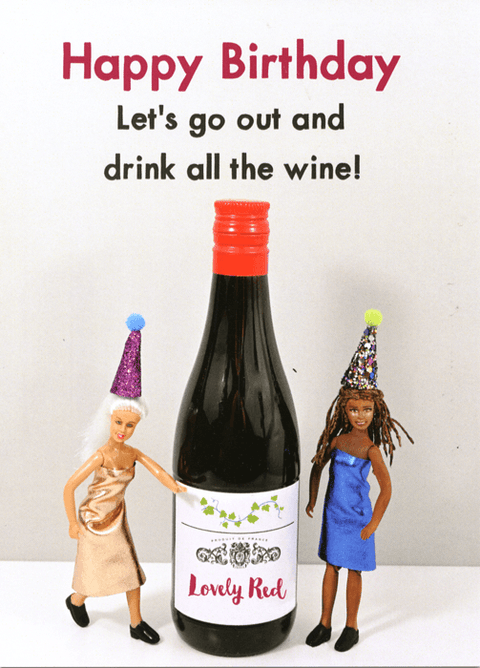 Birthday CardBold & BrightComedy Card CompanyGo out and drink all the wine