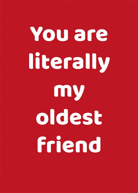 Birthday CardComedy Card CompanyComedy Card CompanyLiterally my oldest friend