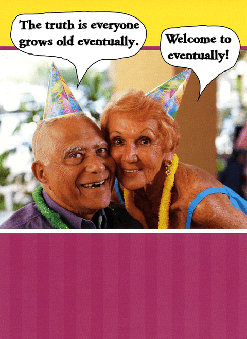 Birthday CardGreat British Card CompanyComedy Card CompanyEveryone grows old eventually