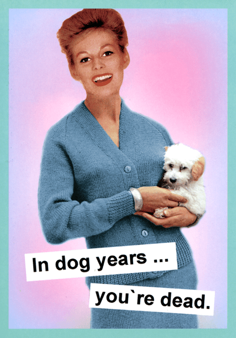 Birthday CardKiss me KwikComedy Card CompanyIn dog years . . .