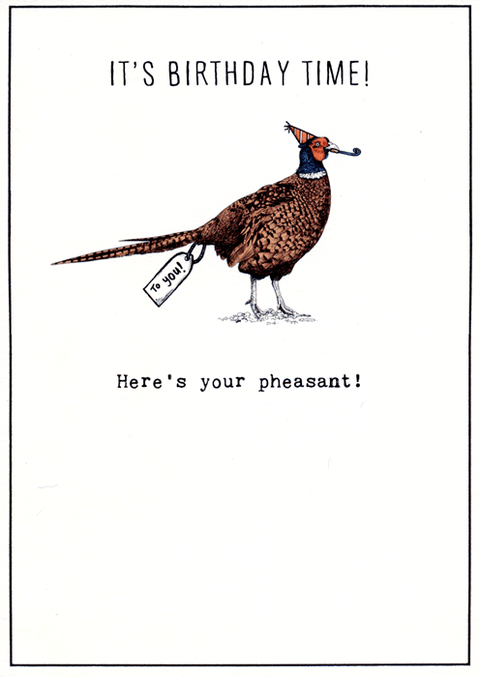 Birthday CardPigmentComedy Card CompanyBirthday - Here's your Pheasant
