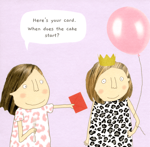 Birthday CardRosie Made a ThingComedy Card CompanyWhen does the cake start?