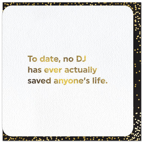 Funny CardsBrainbox CandyComedy Card CompanyNo DJ has saved anyone's life