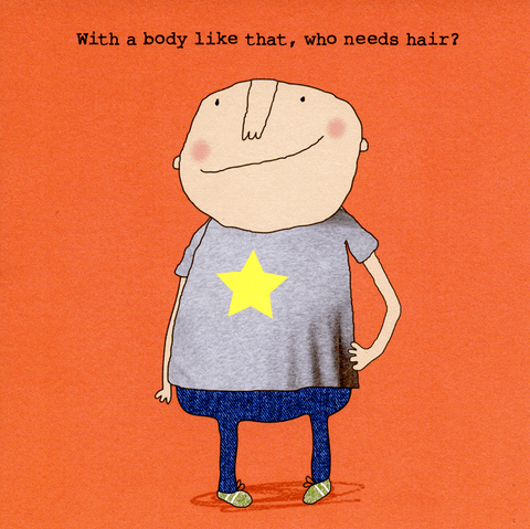 Funny CardsRosie Made a ThingComedy Card CompanyWho needs hair?