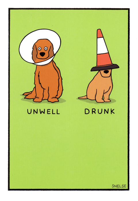 Funny Greeting CardWoodmansterneComedy Card CompanyDog - Unwell v Drunk