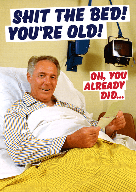 Rude Birthday CardsDean MorrisComedy Card CompanyShit the Bed - You're Old