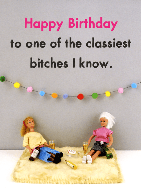 Birthday CardBold & BrightComedy Card CompanyClassiest bitches