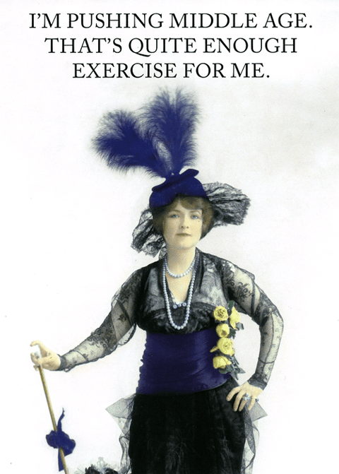 Birthday CardCath TateComedy Card CompanyPushing middle age - enough exercise