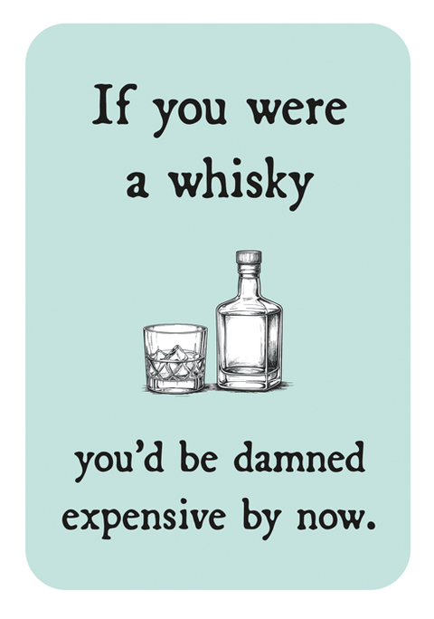 Birthday CardComedy Card CompanyComedy Card CompanyIf you were a whisky
