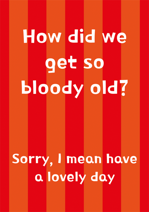 Birthday CardComedy Card CompanyComedy Card CompanySo bloody old