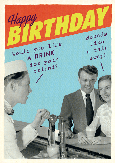 Birthday CardPigmentComedy Card CompanyA drink for your friend?