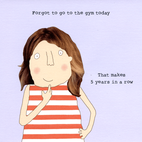 Funny CardsRosie Made a ThingComedy Card CompanyForgot to go to the gym