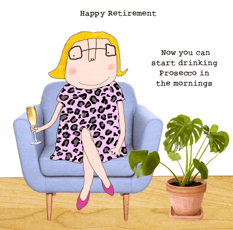 Funny CardsRosie Made a ThingComedy Card CompanyRetirement - Prosecco in the mornings