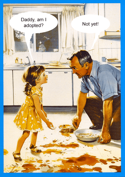 Funny Father's Day CardsKiss me KwikComedy Card CompanyFather - Am I adopted?