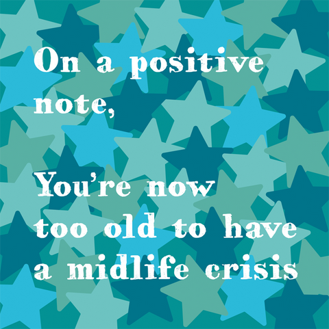 Too old for a midlife crisis