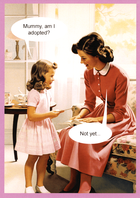 mother's day cardsKiss me KwikComedy Card CompanyDaughter - Am I adopted?