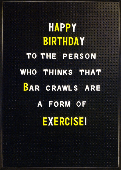 Birthday CardBrainbox CandyComedy Card CompanyBar crawls are a form of exercise