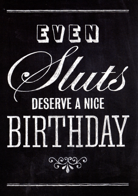 Birthday CardBrainbox CandyComedy Card CompanyEven sluts deserve a nice birthday