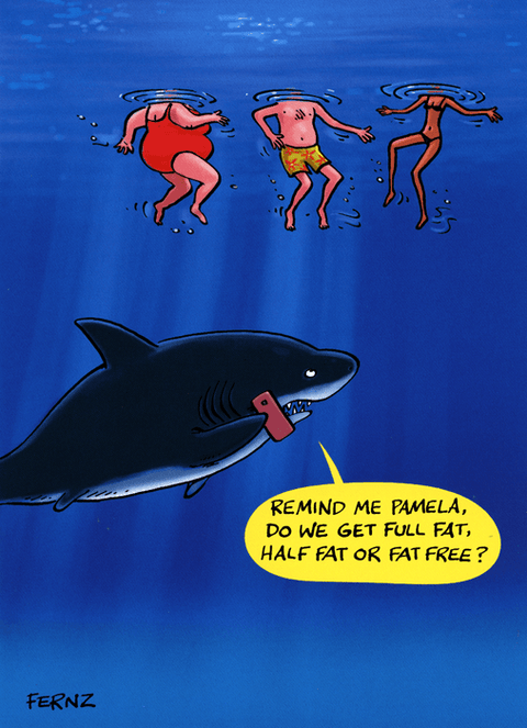 Funny cartoon birthday card Shark full fat or fat free