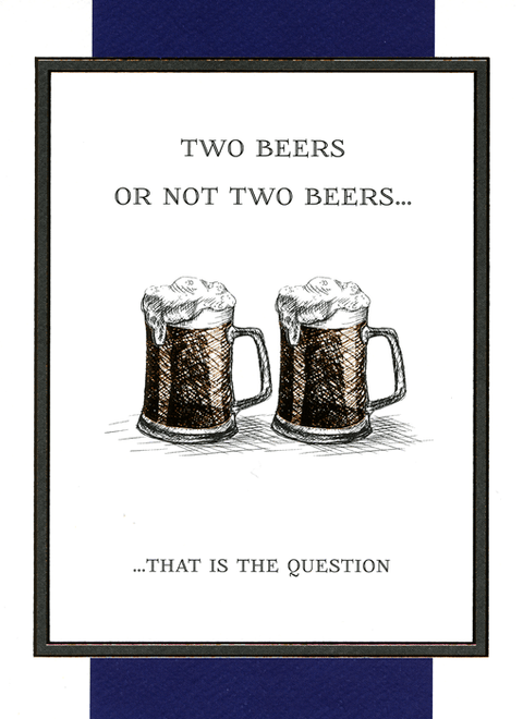 Birthday CardGreat British Card CompanyComedy Card CompanyTwo beers or not two beers