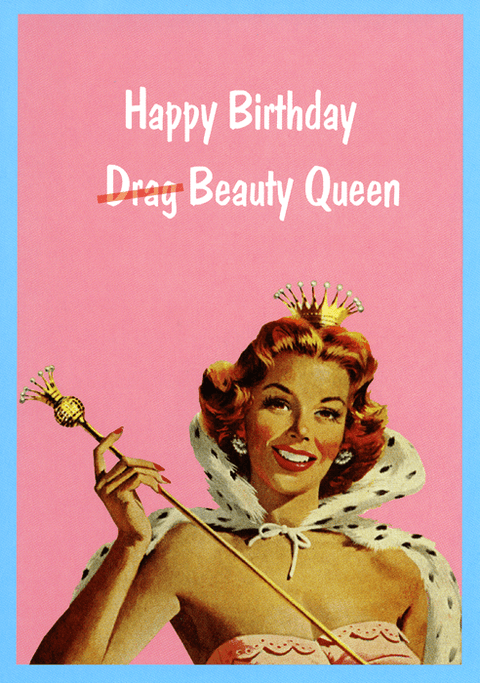 Birthday CardKiss me KwikComedy Card CompanyHappy birthday (Drag) Beauty Queen