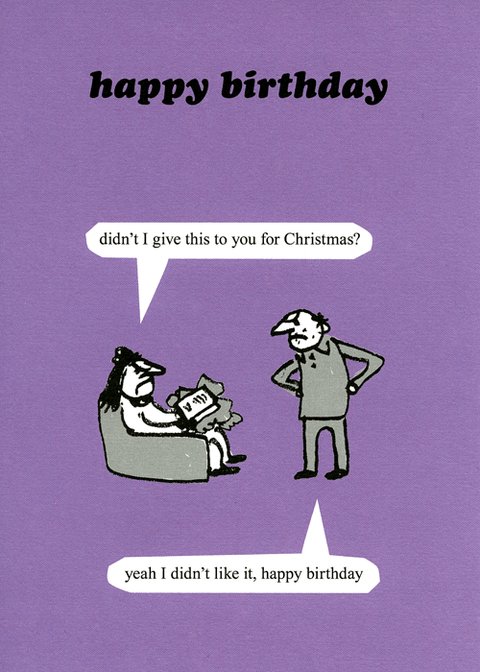 Birthday CardModern TossComedy Card CompanyDidn't I give this to you for Christmas?