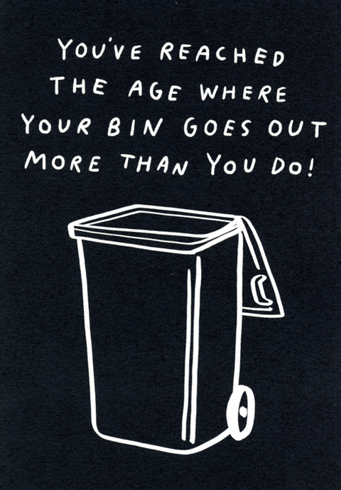 Bin goes out more than you