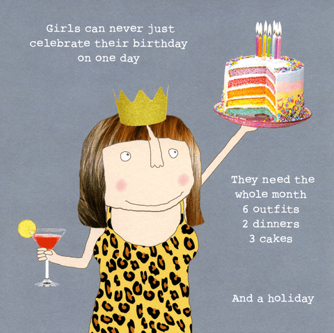 Birthday CardRosie Made a ThingComedy Card CompanyGirls never celebrate birthday on just one day