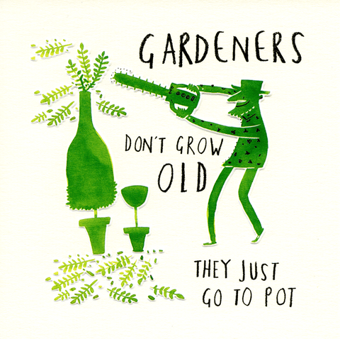 Birthday CardWoodmansterneComedy Card CompanyGardeners don't grow old