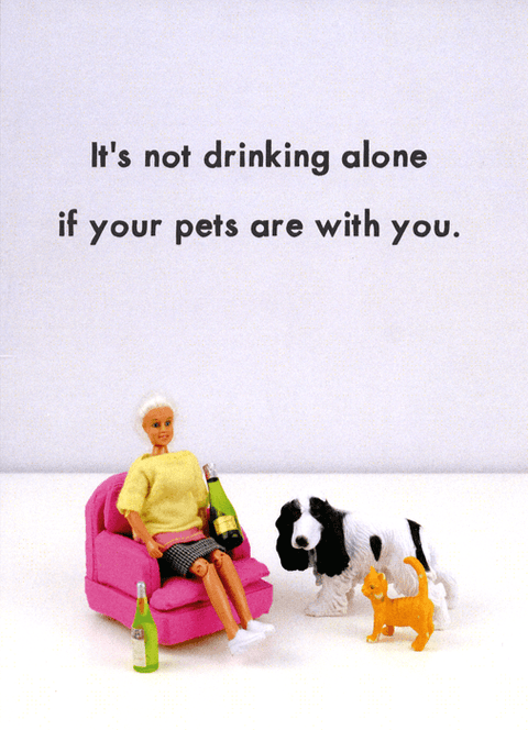 Funny CardsBold & BrightComedy Card CompanyNot drinking alone if pets with you