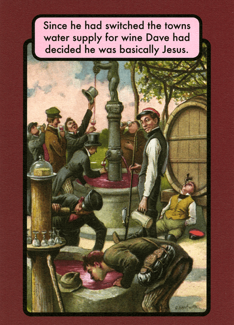 Funny CardsObjectablesComedy Card CompanySwitched the water supply for wine
