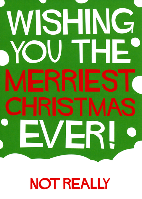 Funny Christmas cardsDean MorrisComedy Card CompanyWishing you the Merriest Christmas ever!