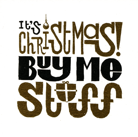 Funny Christmas cardsUrban GraphicComedy Card CompanyIt's Christmas - Buy me stuff
