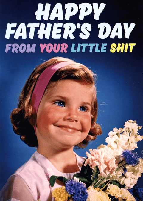 Funny Father's Day CardsDean MorrisComedy Card CompanyFather's Day from Little Shit (Girl)