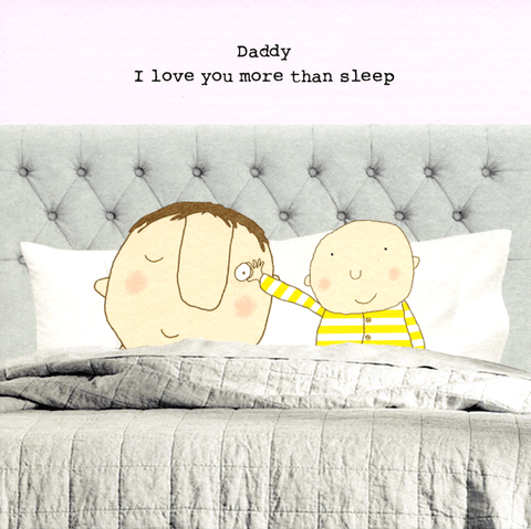 Funny Greeting CardRosie Made a ThingComedy Card CompanyDaddy - Love you more than sleep