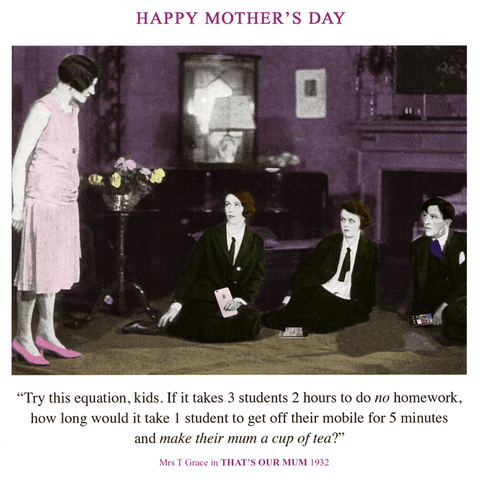 mother's day cardsDrama QueenComedy Card CompanyGet off their mobile and make mum a cup of tea