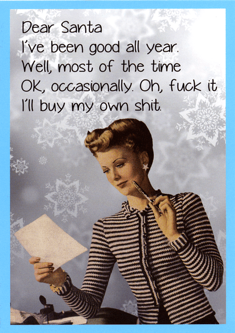 Rude Christmas CardsKiss me KwikComedy Card CompanyDear Santa - I've been good all year